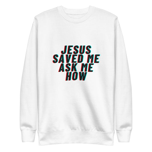 Jesus saved me, ask me how